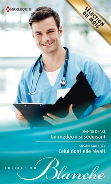 Un médecin si séduisant - Celui dont elle rêvait - Dianne Drake - Susan Mallery