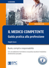 Il medico competente. Guida pratica alla professione. Ruolo, compiti e responsabilità. Con Contenuto digitale per download