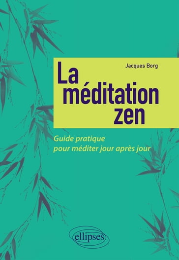 La méditation zen - Guide pratique pour méditer jour après jour - Jacques Borg