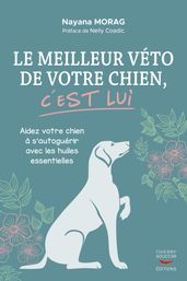 Le meilleur véto de votre chien, c est lui - Guide pratique de zoopharmacognosie