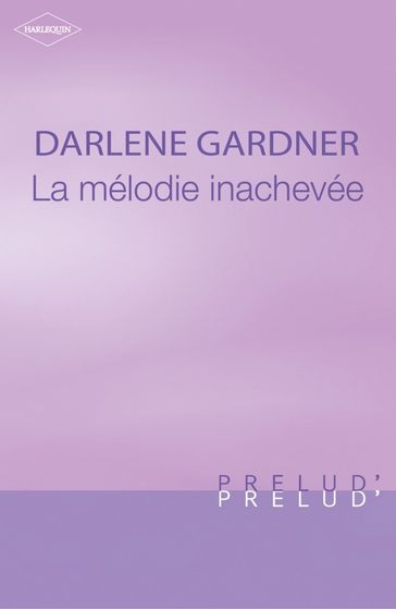 La mélodie inachevée (Harlequin Prélud') - Darlene Gardner