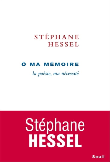 Ô ma mémoire - La poésie, ma nécessité - Stéphane Hessel