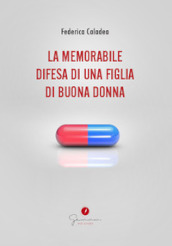 La memorabile difesa di una figlia di buona donna