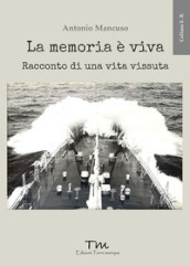 La memoria è viva. Racconto di una vita vissuta