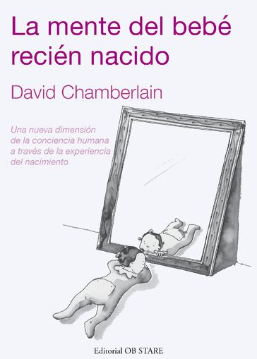 La mente del bebé recién nacido - David Chamberlain - Marilena Oprean