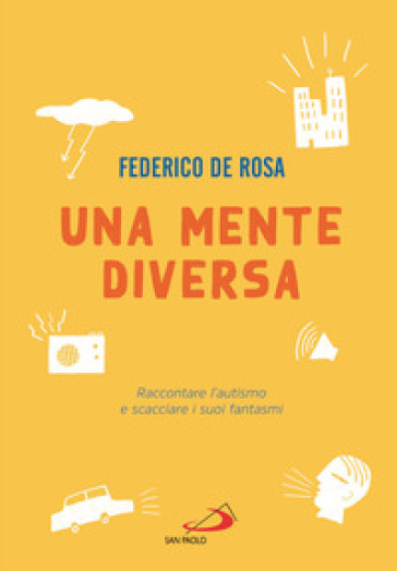 Una mente diversa. Raccontare l'autismo e scacciare i suoi fantasmi - Federico De Rosa