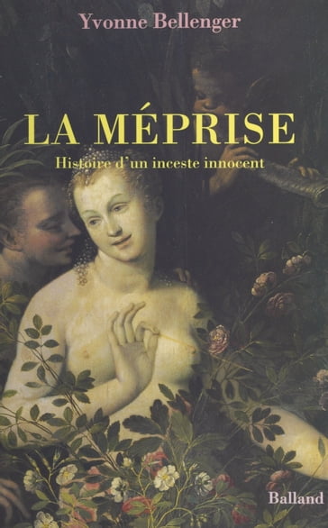 La méprise : histoire d'un inceste innocent - Yvonne Bellenger