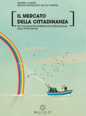 Il mercato della cittadinanza. Per una migliore distribuzione internazionale della popolazione