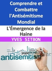 L Émergence de la Haine : Comprendre et Combattre l Antisémitisme Mondial