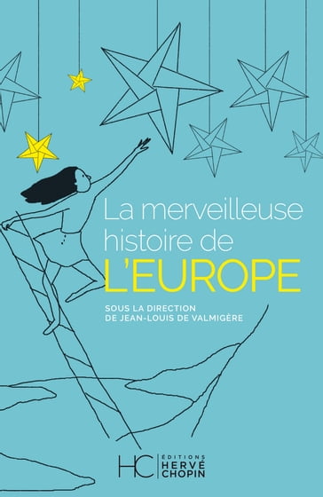La merveilleuse histoire de l'Europe - Isabelle Chopin - Pointlibre - Jean-Louis de Valmigère - Philippe Arno-Pons