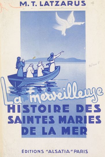 La merveilleuse histoire des Saintes Maries de la mer - Marie-Thérèse Latzarus