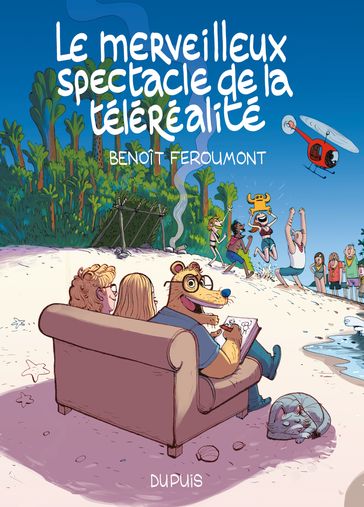 Le merveilleux spectacle de la téléréalité - Tome 1 - Benoît Feroumont