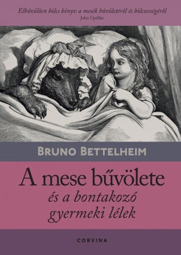 A mese bvölete és a bontakozó gyermeki lélek - Bruno Bettelheim