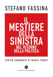 Il mestiere della sinistra nel ritorno della politica