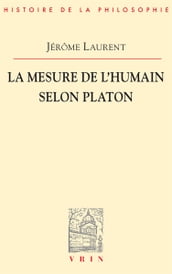 La mesure de l être humain selon Platon