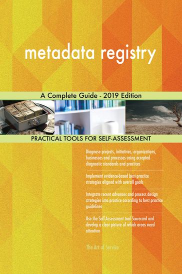metadata registry A Complete Guide - 2019 Edition - Gerardus Blokdyk