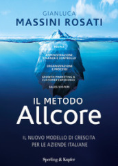 Il metodo Allcore. Il nuovo modello di crescita per le aziende italiane