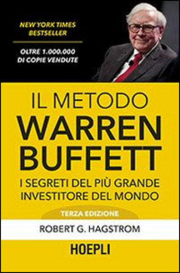 Il metodo Warren Buffett. I segreti del più grande investitore del mondo - Robert G. Hagstrom