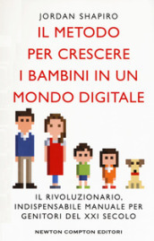 Il metodo per crescere i bambini in un mondo digitale