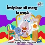 Îmi place sa merg la crea (I Love to Go to Daycare Romanian Edition)