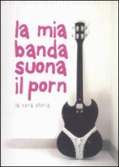 La mia banda suona il porn. La vera storia