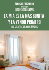 La mia es la mas bonita y la vendo primero. Los secretos del home staging