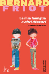 La mia famiglia e altri disastri. Storie di Luca e Sara