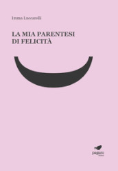 La mia parentesi di felicità. Con Segnalibro