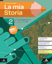 La mia storia. Per il 1° biennio degli Ist. professionali. Con e-book. Con espansione online. Vol. 2: Dalla Roma imperiale all Alto Medioevo