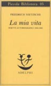 La mia vita. Scritti autobiografici 1856-1869