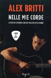 Nelle mie corde. Lezioni di chitarra con un maestro d eccezione. Con DVD