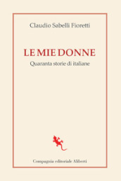 Le mie donne. Quaranta storie di italiane