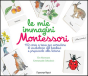 Le mie immagini Montessori. 150 carte a tema per arricchire il vocabolario del bambino e prepararlo alla lettura. Ediz. illustrata