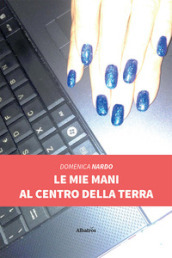 Le mie mani al centro della terra