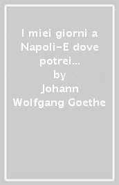 I miei giorni a Napoli-E dove potrei rinascere se non qui?