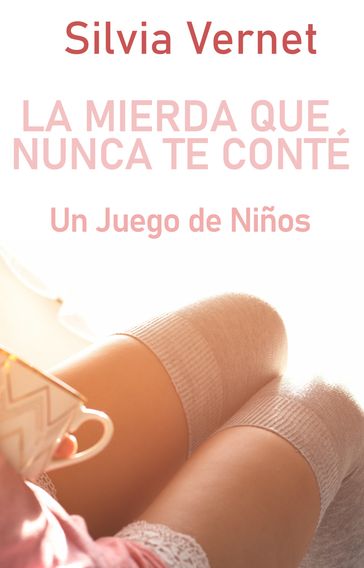 La mierda que nunca te conté. Un juego de niños - Silvia Vernet