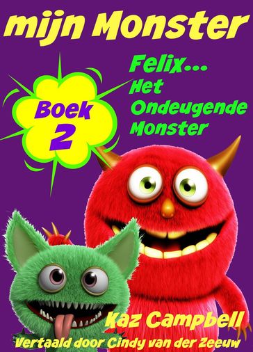 mijn Monster - Boek 2 - Felix... Het Ondeugende Monster - Kaz Campbell