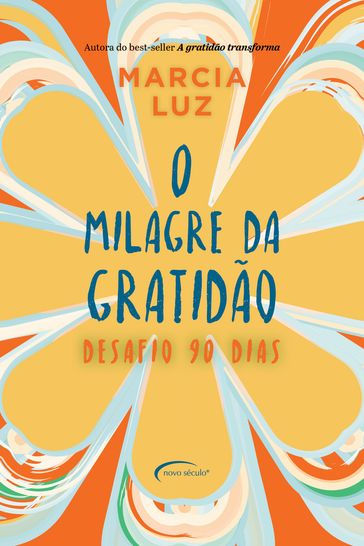 O milagre da gratidão: desafio 90 dias - Márcia Luz