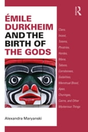 Émile Durkheim and the Birth of the Gods