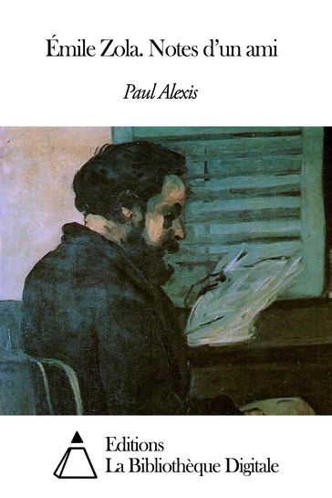 Émile Zola. Notes d'un ami - Paul Alexis