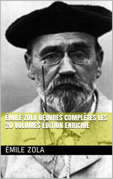 Émile Zola oeuvres complètes les 20 volumes enrichie - Émile Zola