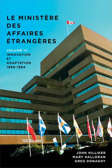 Le ministère des Affaires extérieures du Canada - Greg Donaghy - John Hilliker - Mary Halloran