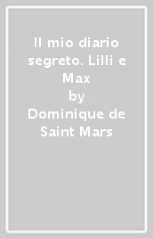 Il mio diario segreto. Lilli e Max