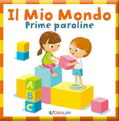 Il mio mondo. Prime paroline. Baby book. Ediz. a colori