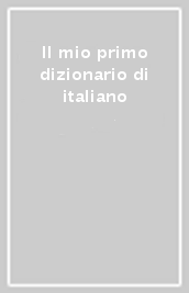 Il mio primo dizionario di italiano