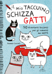 Il mio taccuino schizza gatti. 50 divertenti bozzetti per gli amanti dei gatti