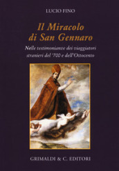 Il miracolo di san Gennaro della liquefazione del sangue. Nelle testimonianze dei viaggiatori stranieri del  700 e dell Ottocento