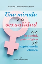 Una mirada a la sexualidad desde lo social, psicológico y la experiencia clínica