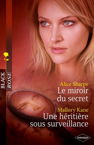 Le miroir du secret - Une héritière sous surveillance - Alice Sharpe - Mallory Kane