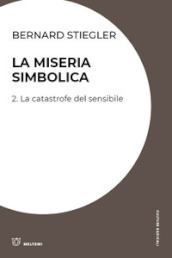 La miseria simbolica. 2: La catastrofe del sensibile